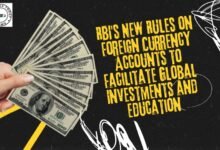RBI's New Rules on Foreign Currency Accounts to Facilitate Global Investments and Education